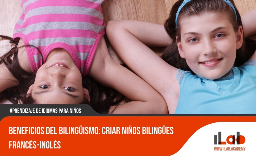 Beneficios del bilingüismo: Criar niños bilingües francés-inglés