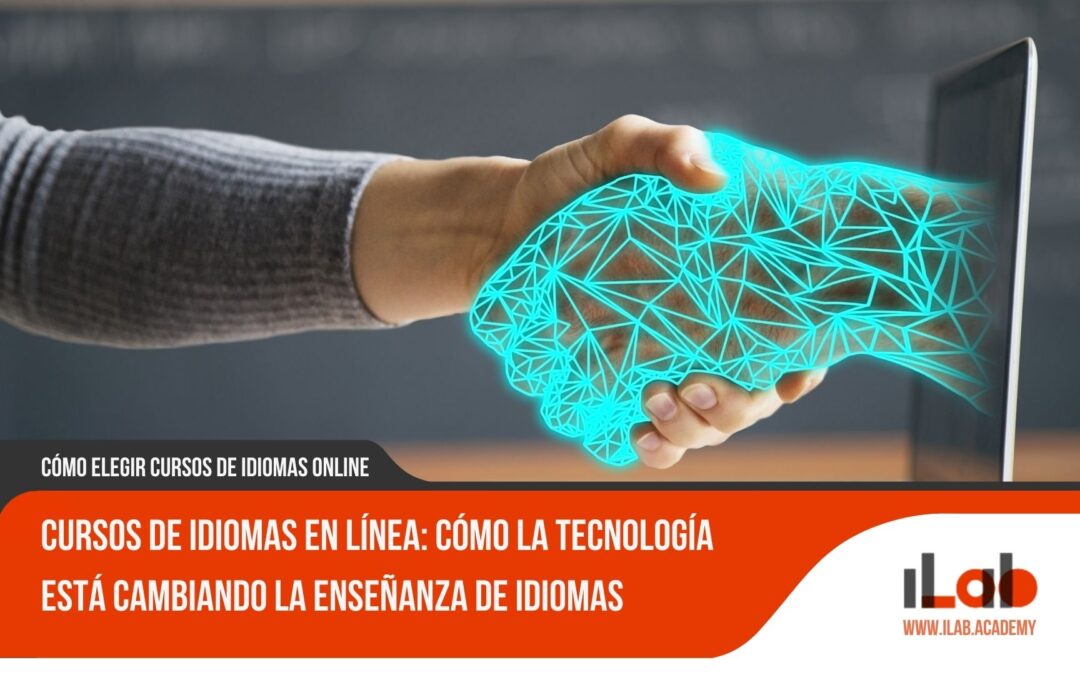 Cursos de idiomas en línea: Cómo la tecnología está cambiando la enseñanza de idiomas