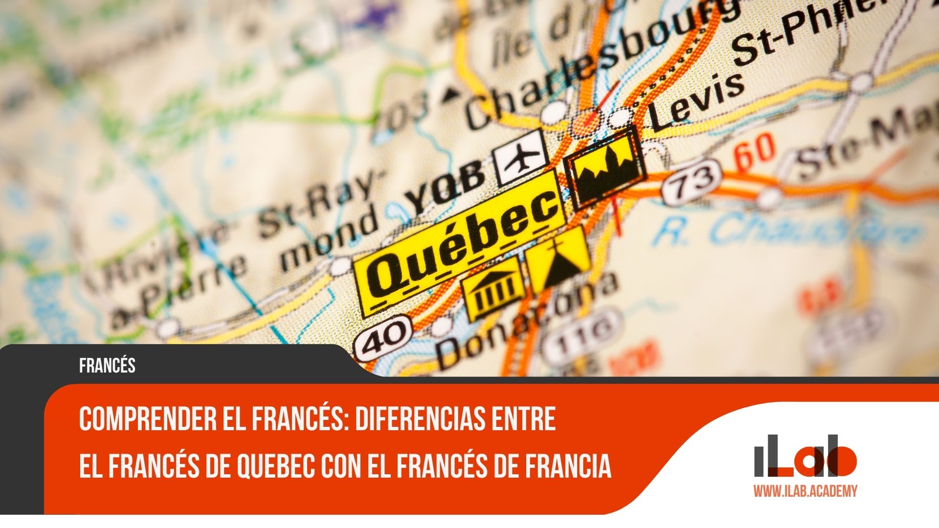 Comprender el francés: Diferencias entre el francés de Quebec