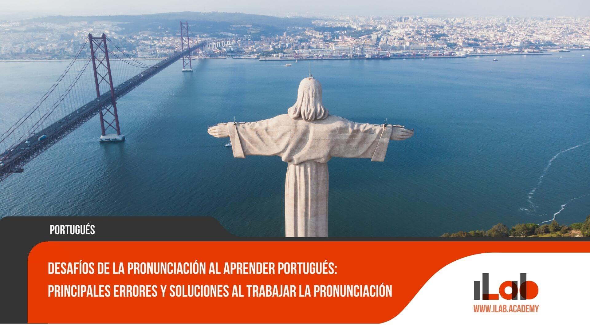 Desafíos de la pronunciación al aprender portugués: Principales errores y soluciones al trabajar la pronunciación