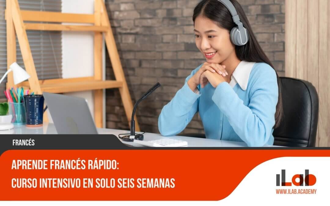 Aprende francés rápido: curso intensivo en solo seis semanas