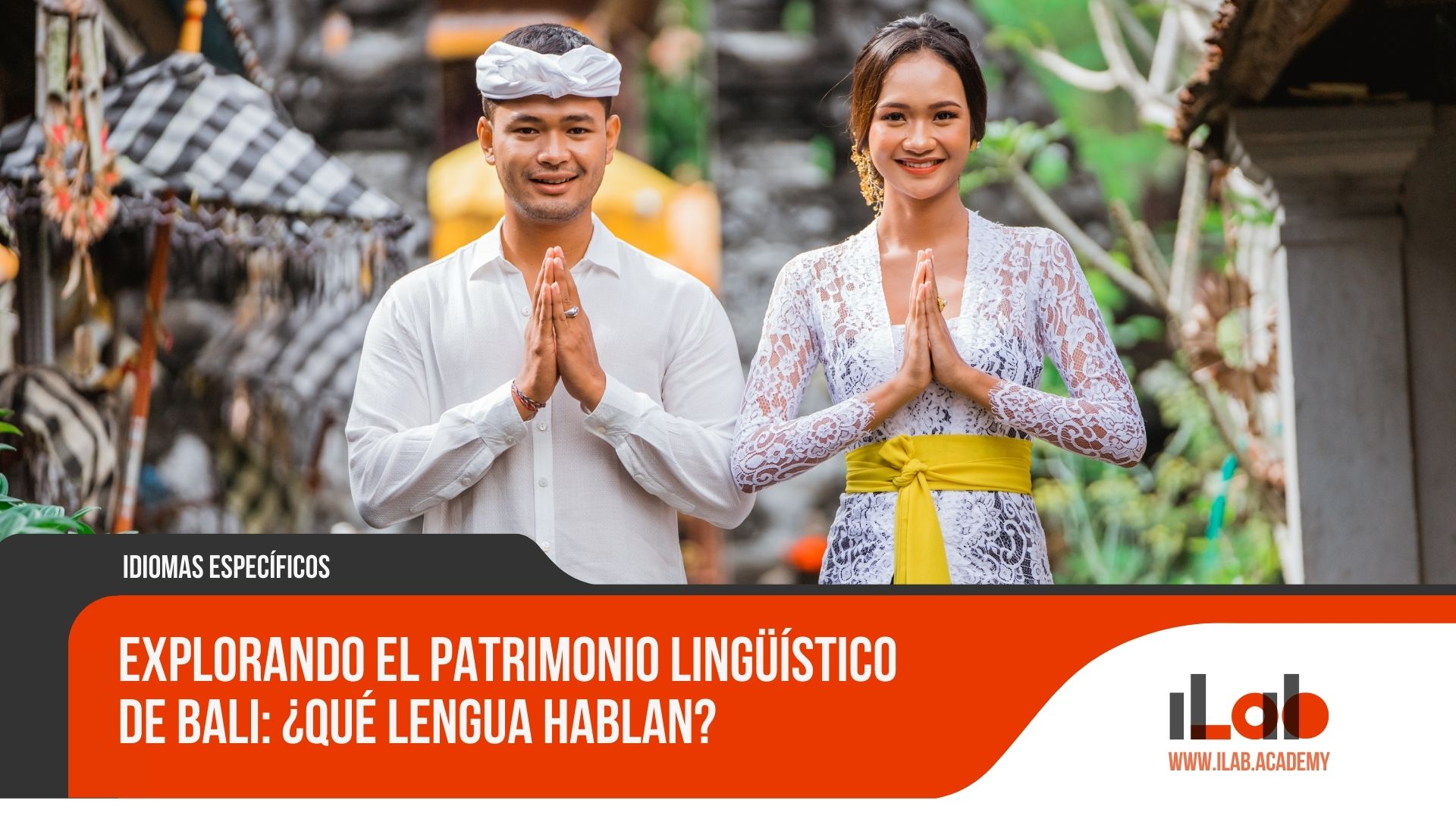 Explorando el patrimonio lingüístico de Bali: ¿Qué lengua hablan?