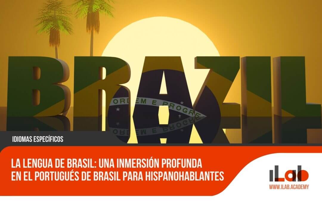 La lengua de Brasil: una inmersión profunda en el portugués de Brasil para hispanohablantes