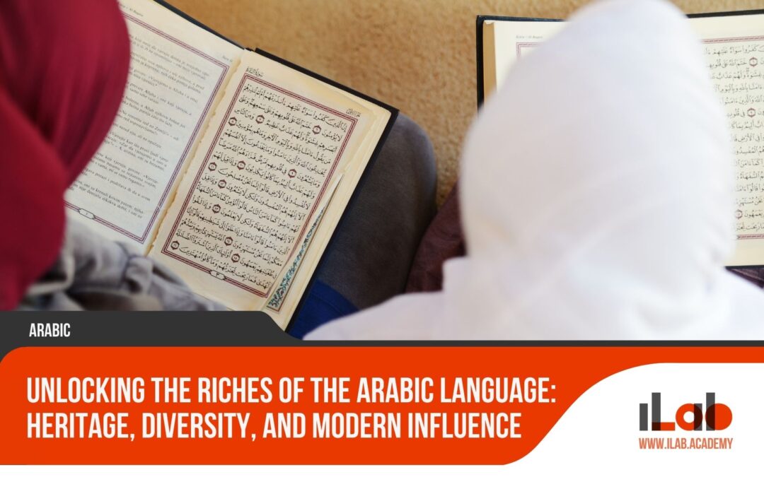 Unlocking the Riches of the Arabic Language: Heritage, Diversity, and Modern Influence