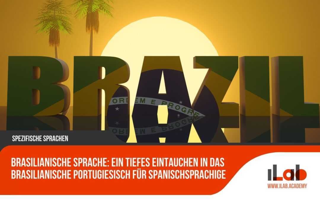 Brasilianische Sprache: ein tiefes Eintauchen in das brasilianische Portugiesisch für Spanischsprachige
