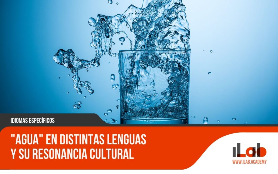 «Agua» en Distintas Lenguas y su Resonancia Cultural