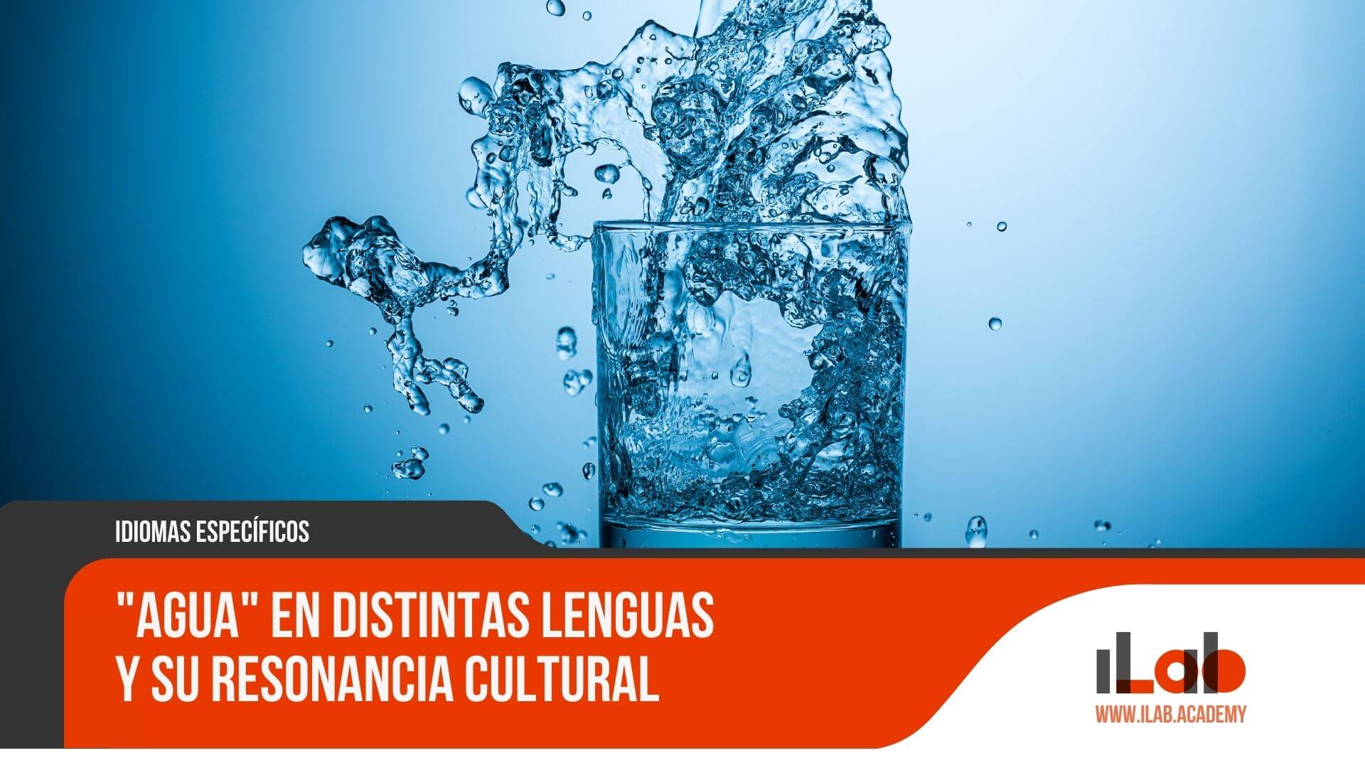 "Agua" en Distintas Lenguas y su Resonancia Cultural