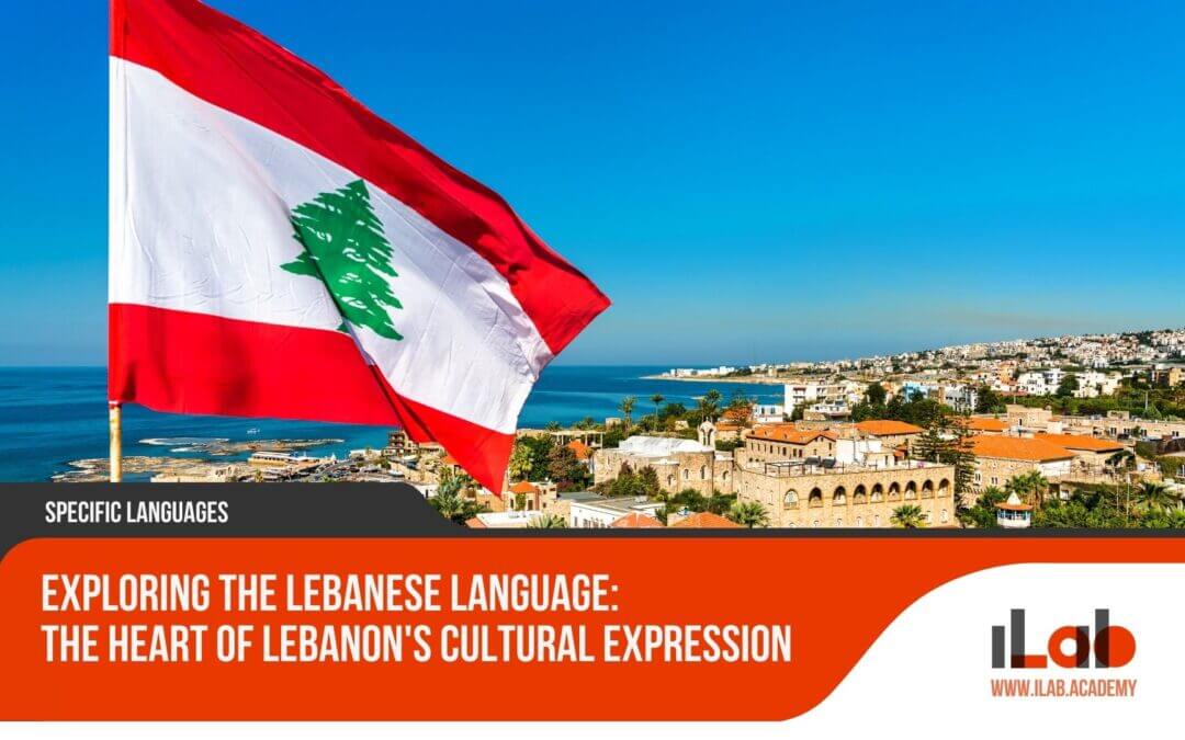 Exploring the Lebanese Language: The Heart of Lebanon's Cultural Expression