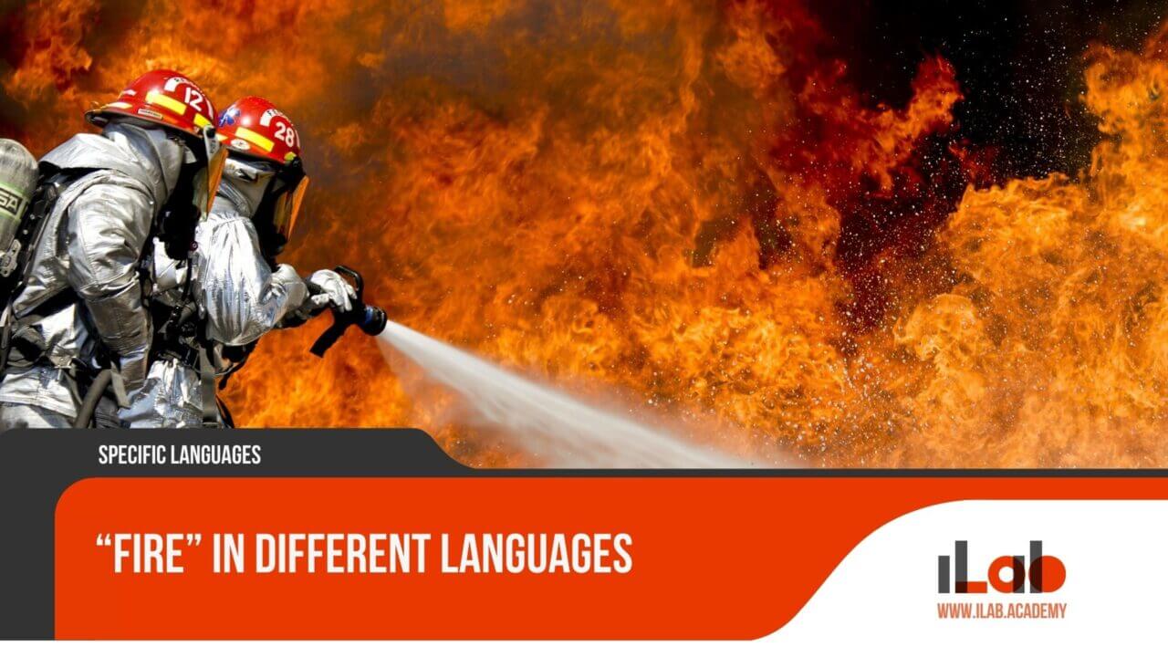 “Fire” in Different Languages ILAB Academy