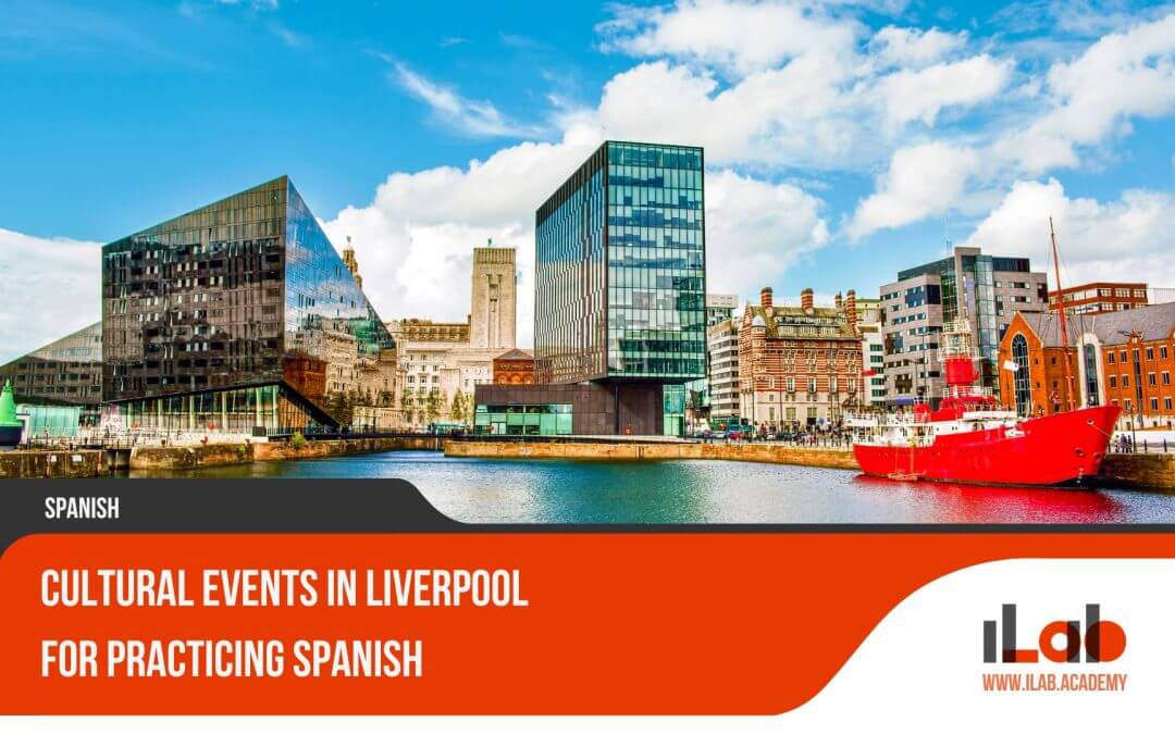 Cultural Events in Liverpool for Practicing Spanish