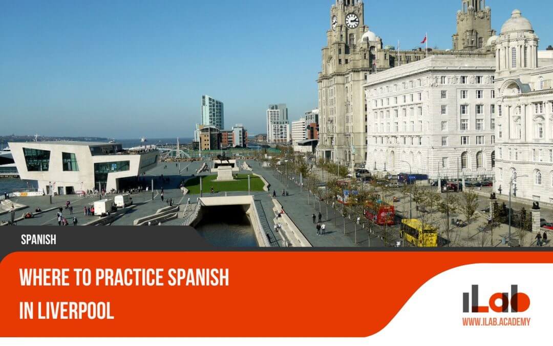 Where to Practice Spanish in Liverpool