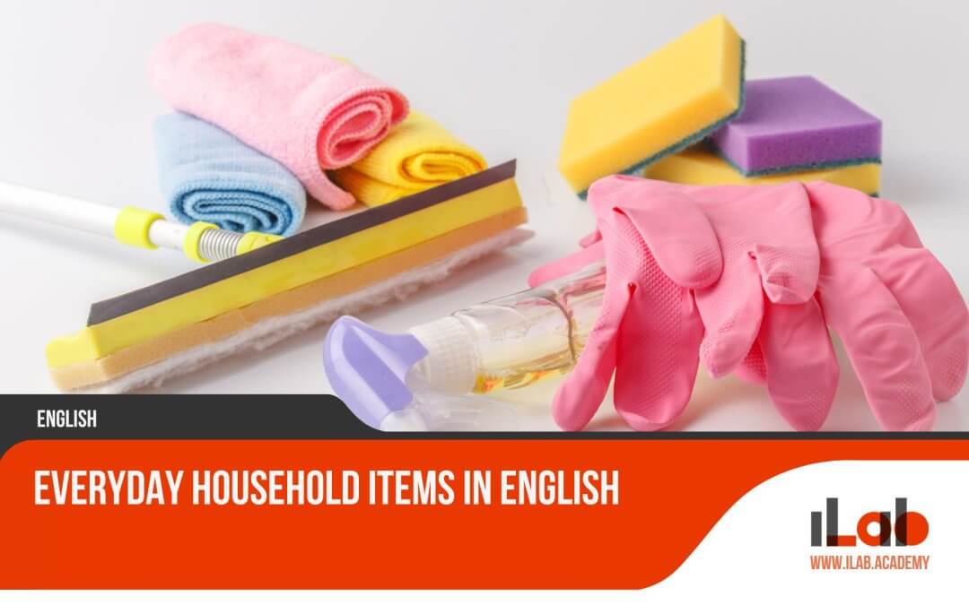 Essential household items vocabulary guide for English learners - kitchen appliances, bathroom fixtures, bedroom furniture, and living room essentials organized by room
